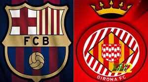 🔴الكشف عن موعد لقاء برشلونة و جيرونا في الكأس
